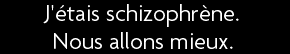 t shirt Avant j'etais schizopr�ne, maintenant nous allons mieux