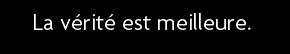 t shirt La v�rit� est meilleure