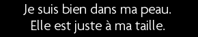 t shirt Je suis bien dans ma peau elle est juste � ma taille