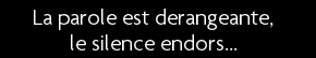 t shirt La parole est derangeante, le silence endors