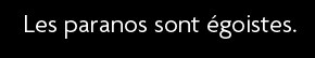 t shirt Les paranos sont des �goistes
