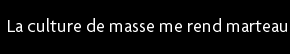 t shirt La culture de masse me rend marteau