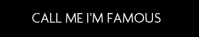 t shirt CALL ME I'M FAMOUS