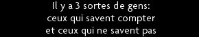 t shirt Dans la vie, y'a trois sortes de gens: ceux qui savent compter et ceux qui savent pas.