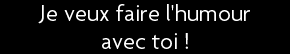 t shirt Je veux faire l'humour avec toi !