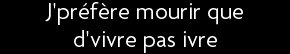 t shirt J'pr�f�re mourir que d'vivre pas ivre