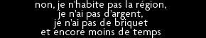 t shirt non, je n'habite pas la r�gion, je n'ai pas d'argent, je n'ai pas de briquet et encore moins de temp