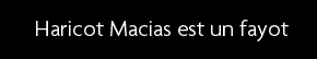 t shirt Haricot Macias est un fayot.