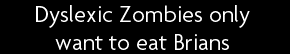 t shirt Dyslexic Zombies only want to eat Brians