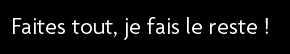 t shirt  Faites tout, je fais le reste !