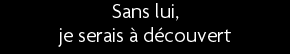 t shirt Sans lui, je serais � d�couvert