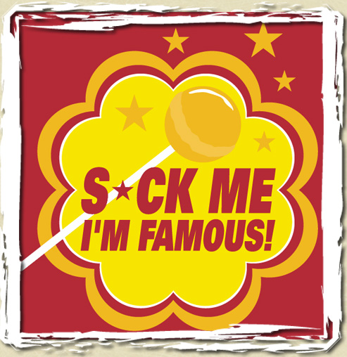 tee shirt S*ck me i'm famous