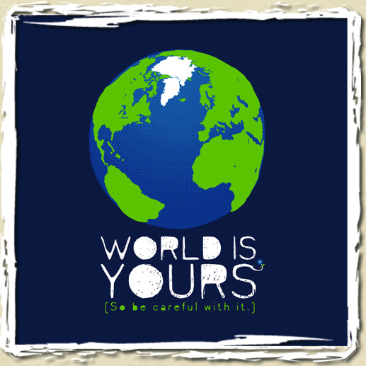 tee shirt World Is Yours
