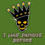 tee shirt I WAS FAMOUS BEFORE