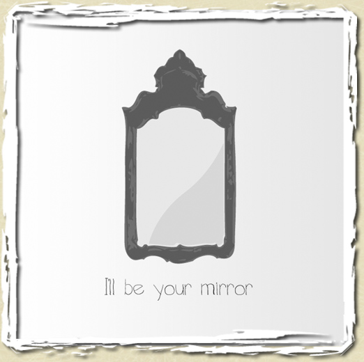 tee shirt I'll be your mirror ...