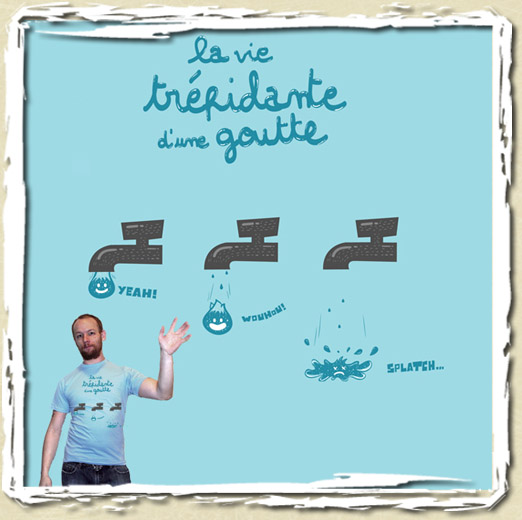 tee shirt La vie tr�pidante d'une goutte