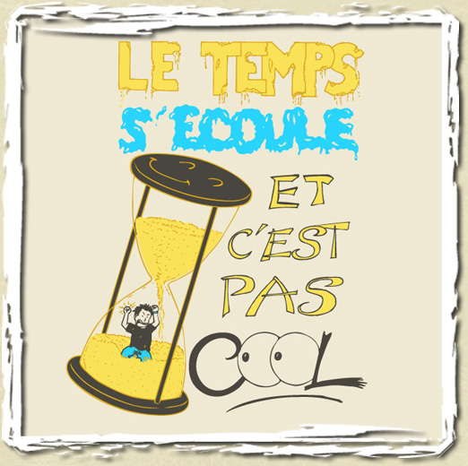 tee shirt Le Temps s'écoule et c'est pas Cool