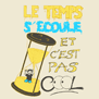 tee shirt Le Temps s'�coule et c'est pas Cool