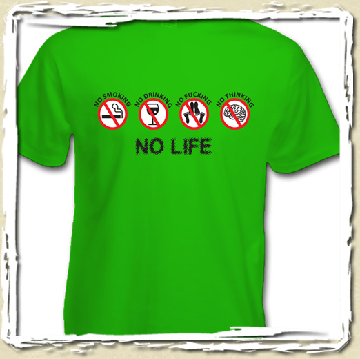 tee shirt No life
