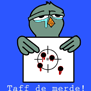 tee shirt Taff de merde