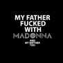tee shirt My Father, Mother & Madonna